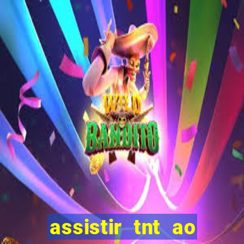 assistir tnt ao vivo gratis online